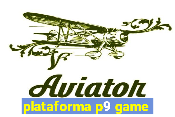 plataforma p9 game